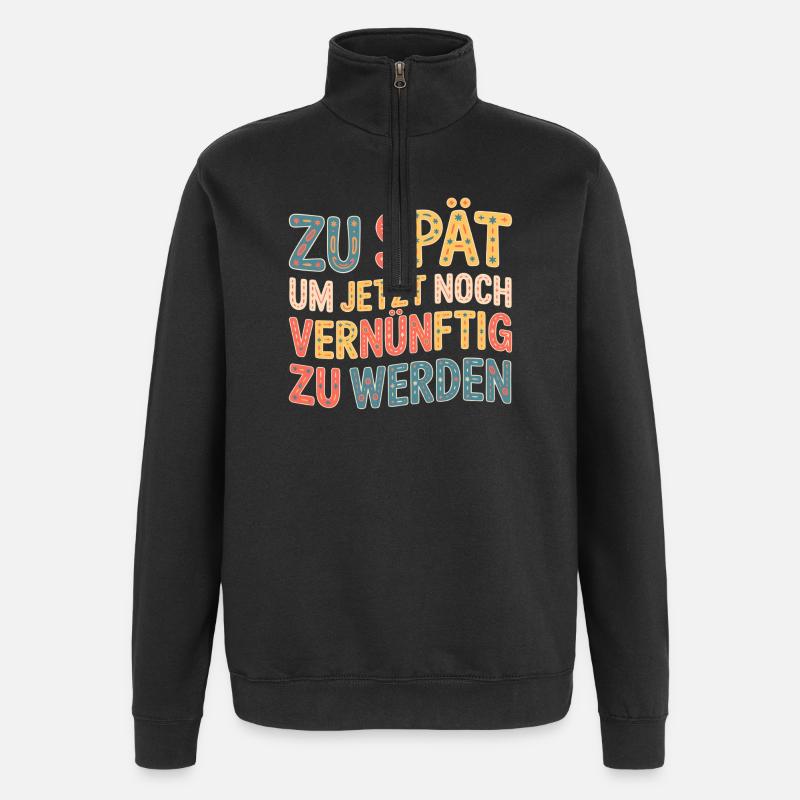Zu spät vernünftig zu werden - Quarter-Zip-Sweatshirt - Schwarz