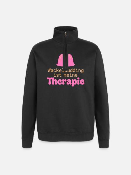 Wackelpudding Therapie Süßigkeiten Spruch - Quarter-Zip-Sweatshirt - Schwarz