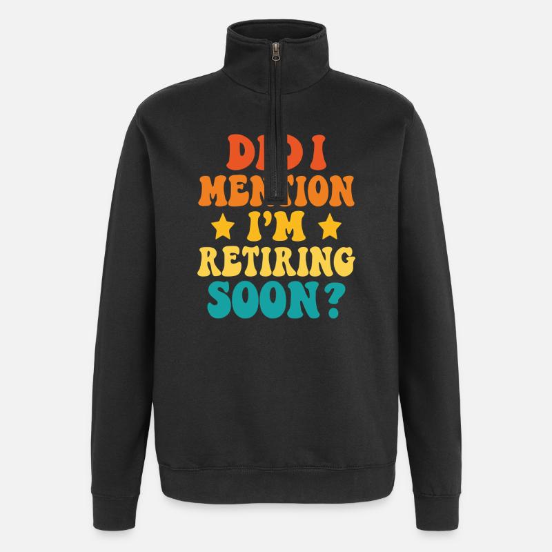 Retirement Soon – Funny Statement - Quarter-Zip Sweatshirt - black