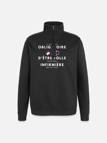folle et infirmière / humour infirmière - Sweat à zip 1/4 - noir