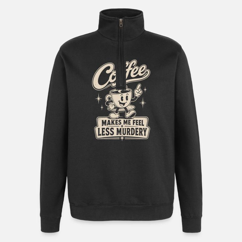 Coffee makes me less murderous - Quarter-Zip Sweatshirt - black
