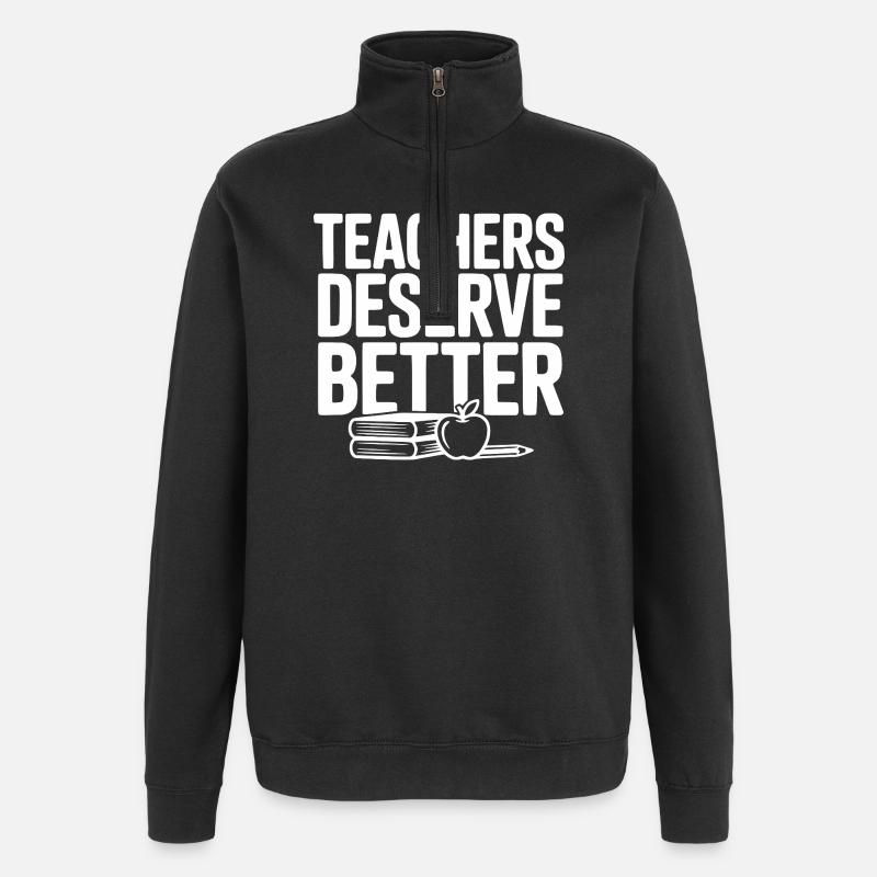 Teachers Deserve Better - Quarter-Zip Sweatshirt - black