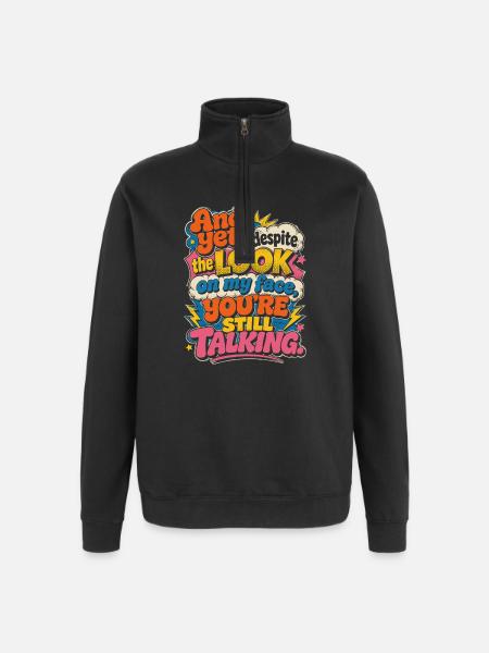 And yet: You keep talking - Quarter-Zip Sweatshirt - black