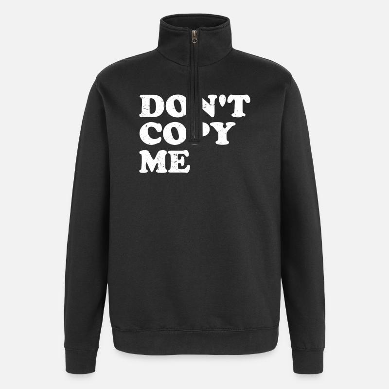 don't copy me - Quarter-Zip Sweatshirt - black