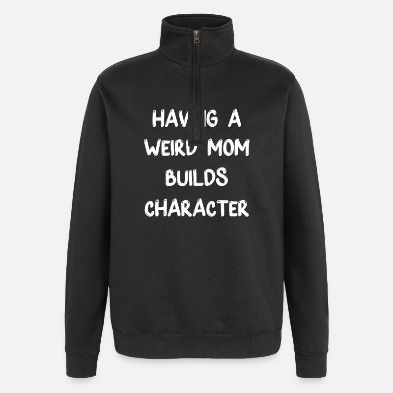 Seltsame Mama baut Charakter auf - Quarter-Zip-Sweatshirt - Schwarz