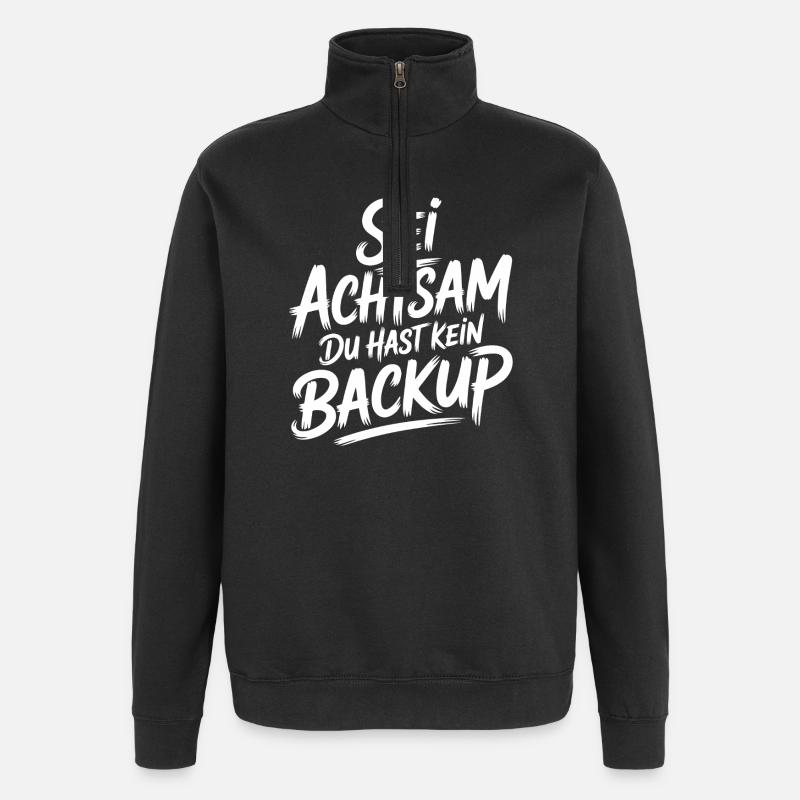 Sei achtsam, kein Backup - Quarter-Zip-Sweatshirt - Schwarz