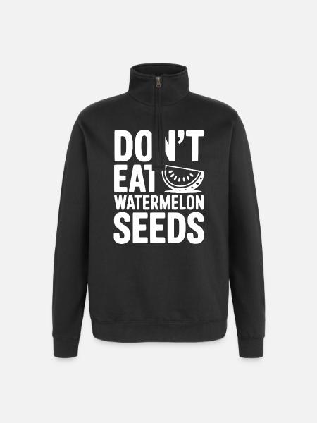 Don't Eat Watermelon Seeds - Quarter-Zip Sweatshirt - black