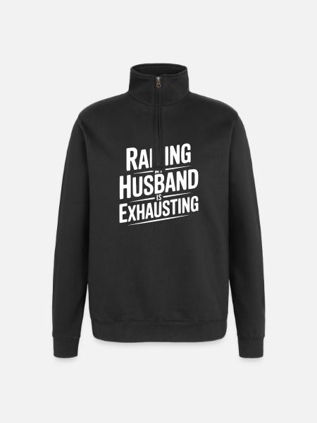 Raising My Husband Is Exhausting - Quarter-Zip Sweatshirt - black