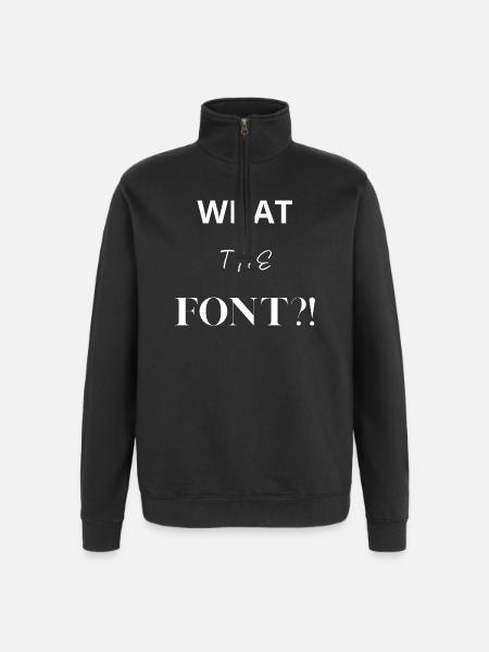What the Font?! - Quarter-Zip Sweatshirt - black