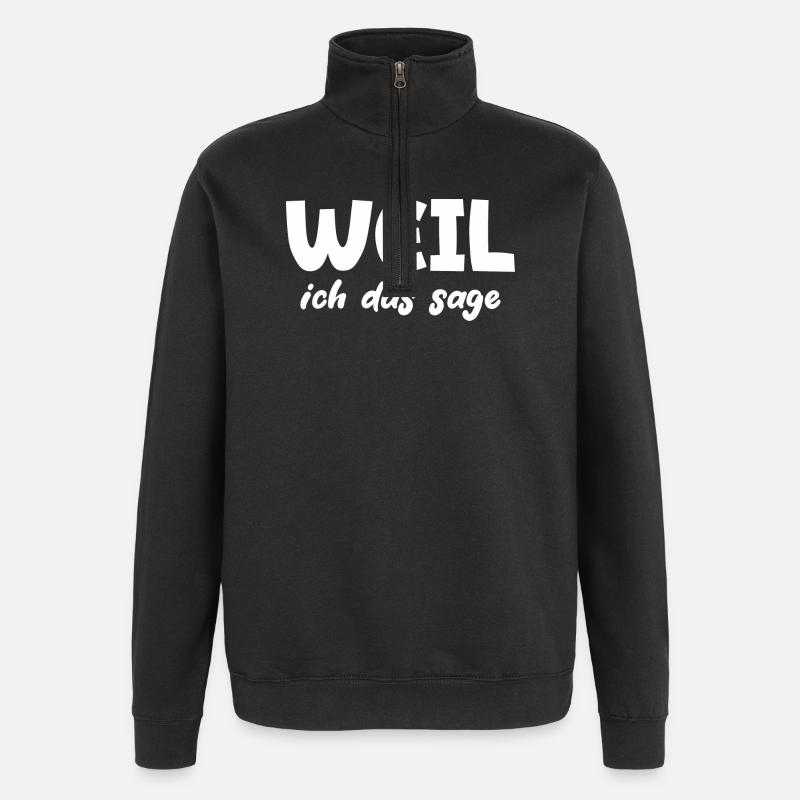 Weil ich das sage - Quarter-Zip-Sweatshirt - Schwarz