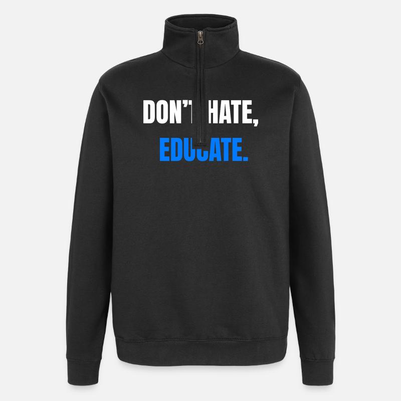Don't Hate Educate – Statement - Quarter-Zip-Sweatshirt - Schwarz