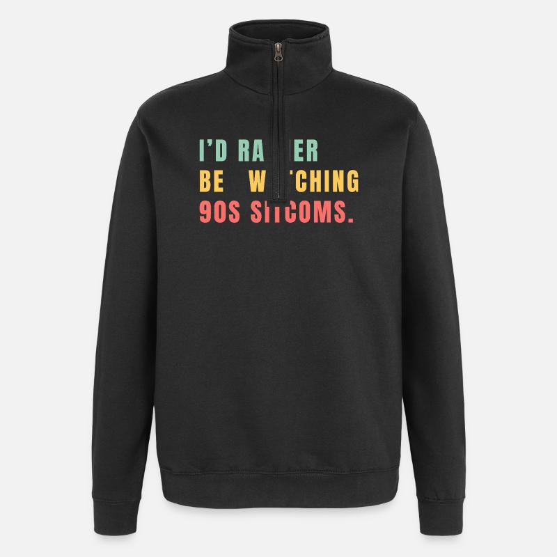 I’d Rather Be Watching 90s Sitcoms - Quarter-Zip-Sweatshirt - Schwarz