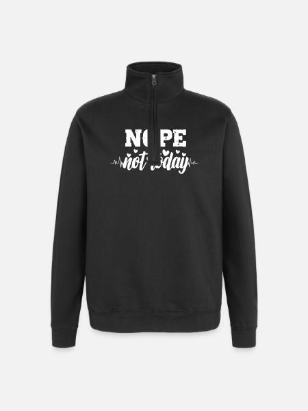 Nope not today heartbeat - Quarter-Zip Sweatshirt - black