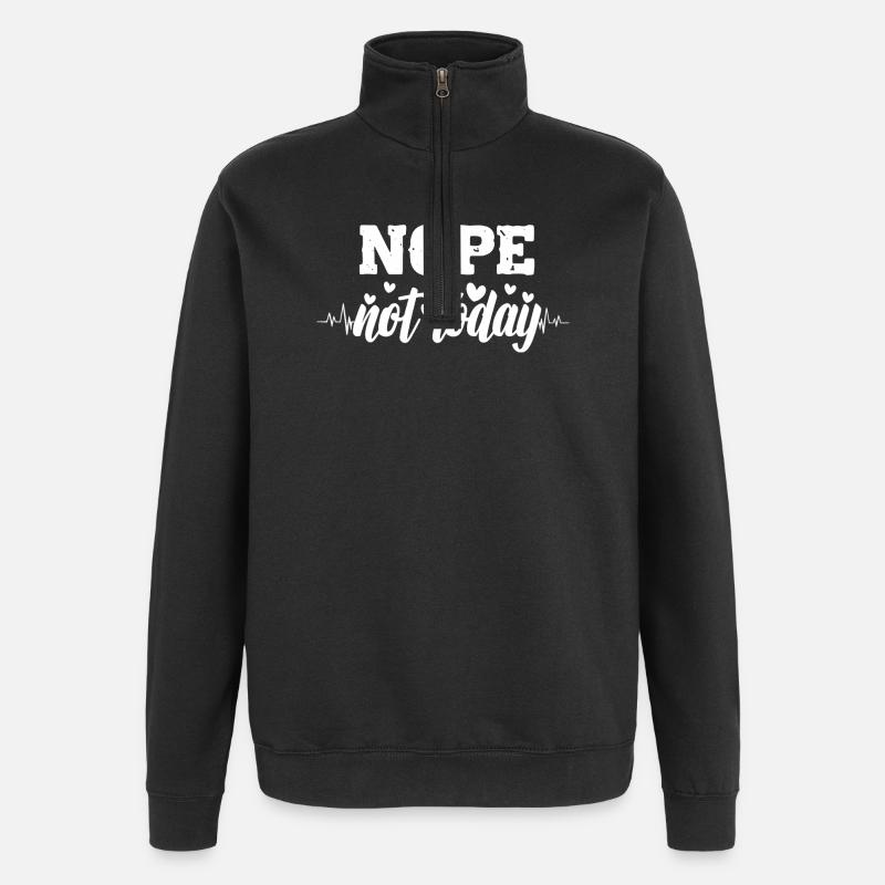 Nope not today heartbeat - Quarter-Zip Sweatshirt - black