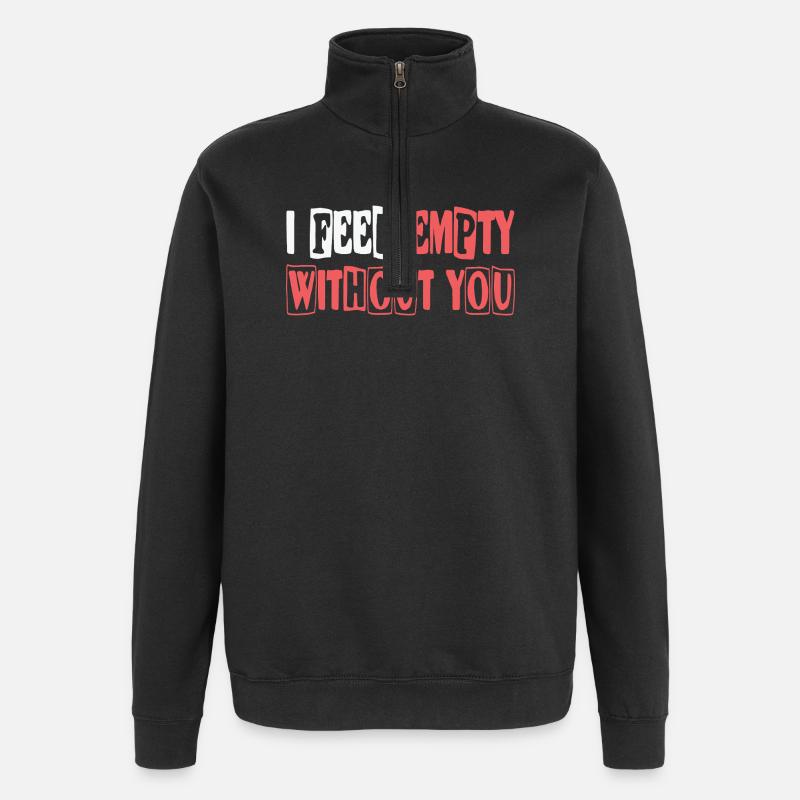 Feel empty without you - Quarter-Zip Sweatshirt - black