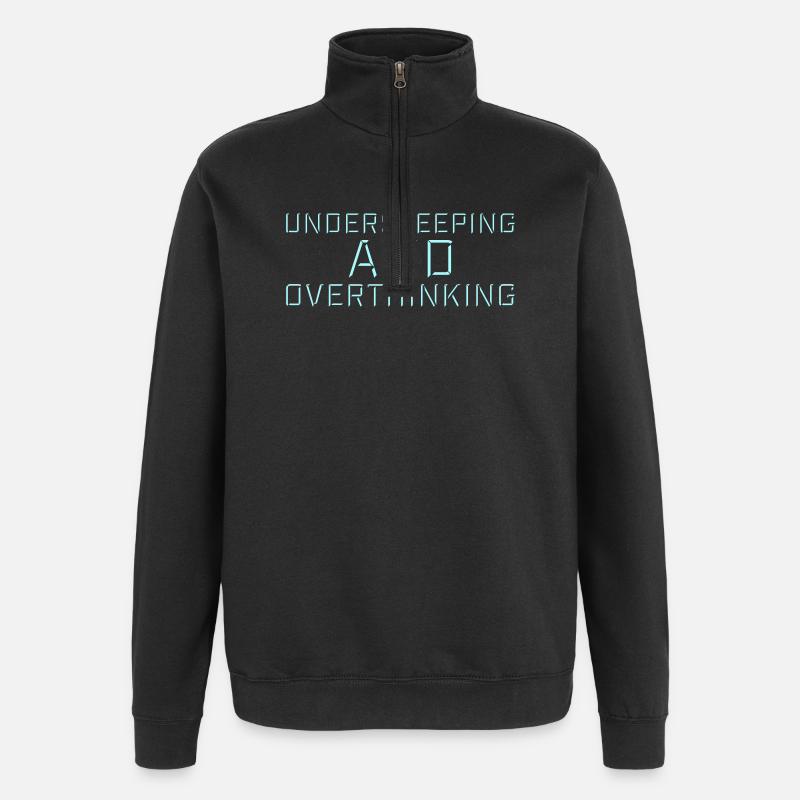 Undersleeping And Overthinking Funny Tired Saying - Quarter-Zip Sweatshirt - black