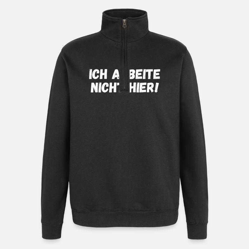 Ich arbeite nicht hier! - Quarter-Zip-Sweatshirt - Schwarz