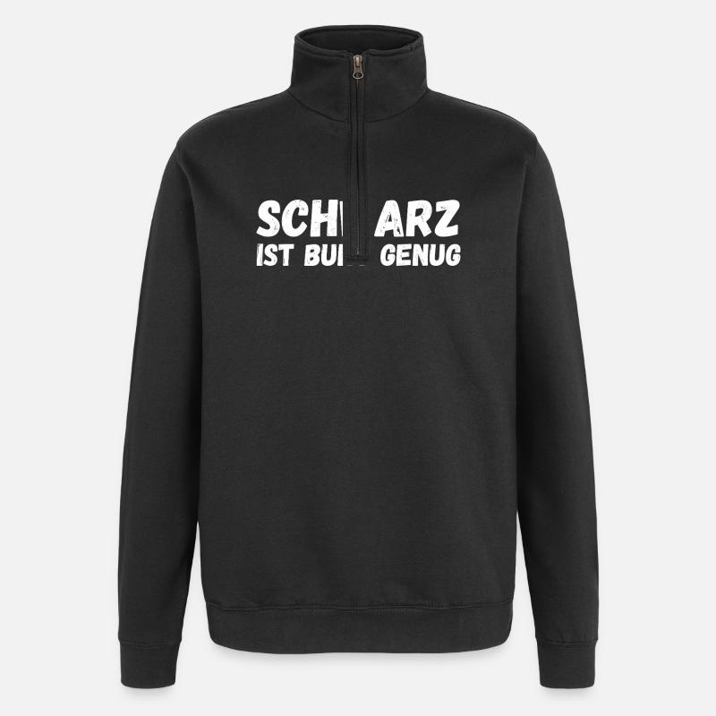 Schwarz ist bunt genug Sarcastic - Quarter-Zip-Sweatshirt - Schwarz
