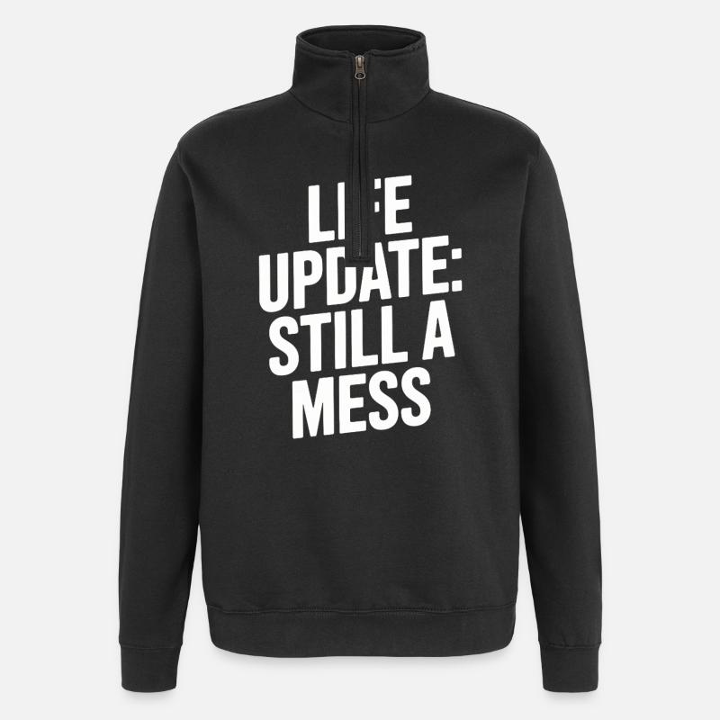 Life Update Still A Mess - Quarter-Zip Sweatshirt - black