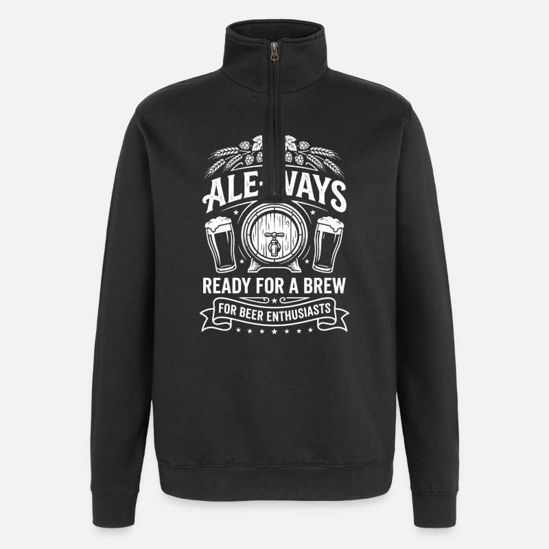 Ale Ways Ready For A Brew Beer Humor - Quarter-Zip Sweatshirt - black