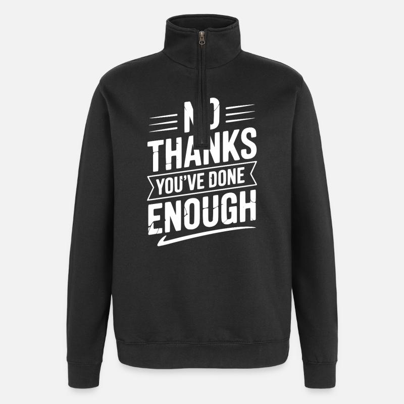 No Thanks You've Done Enough - Quarter-Zip Sweatshirt - black