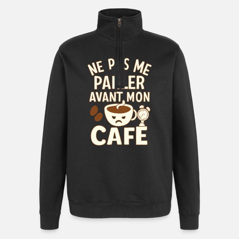 Café - Matin - Citation - Humour - Comique - Fun - Sweat à zip 1/4 - noir
