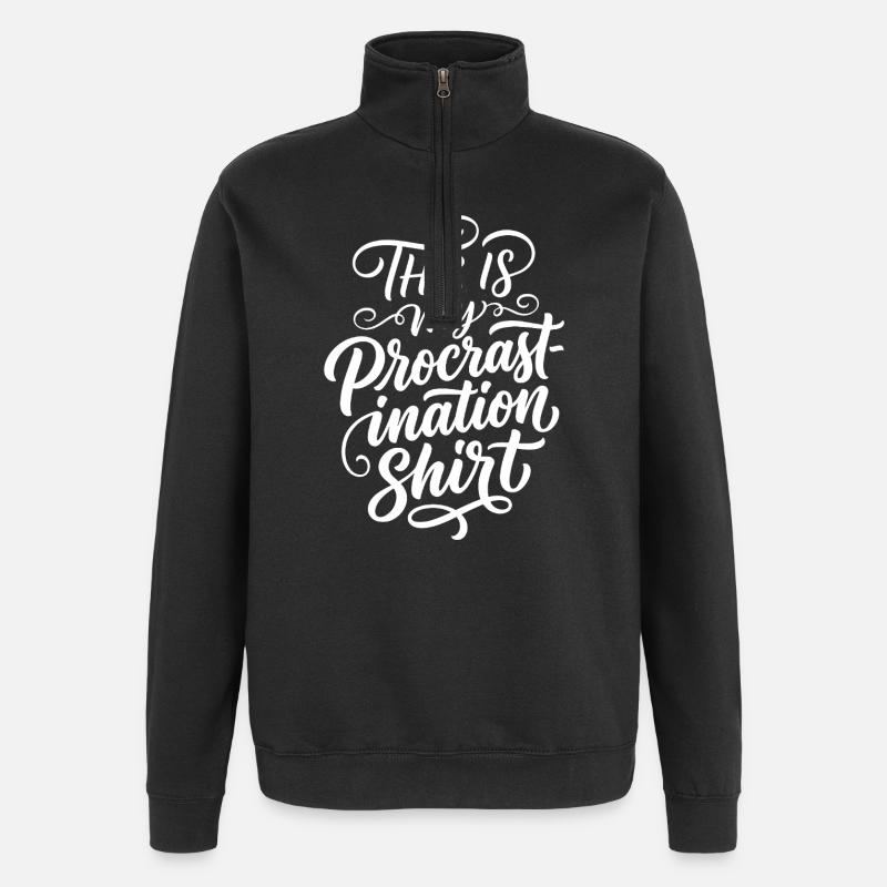 Procrastination Shirt Lustiger Spruch - Quarter-Zip-Sweatshirt - Schwarz