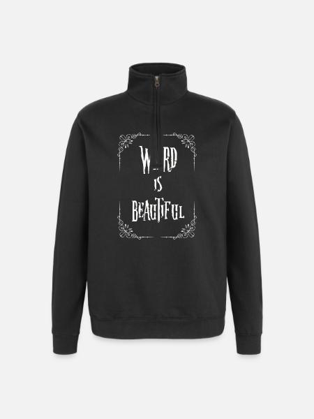 Weird is beautiful - Quarter-Zip Sweatshirt - black