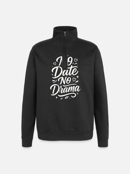 No Date No Drama – Valentine's Day Humor - Quarter-Zip Sweatshirt - black