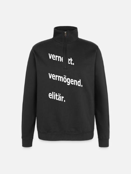 vernetzt vermögend elitär, Spruch, Geschenkidee - Quarter-Zip-Sweatshirt - Schwarz