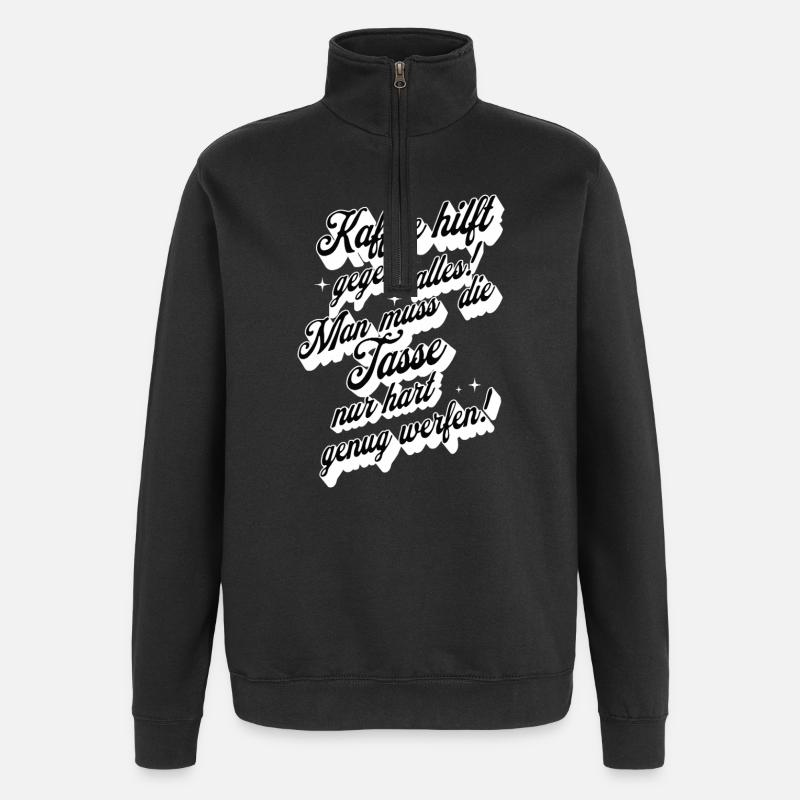 Kaffee hilft gegen alles Spruch Design - Quarter-Zip-Sweatshirt - Schwarz
