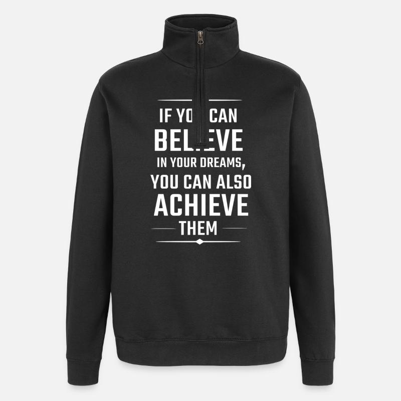 Glaube an Träume Motivationsspruch - Quarter-Zip-Sweatshirt - Schwarz