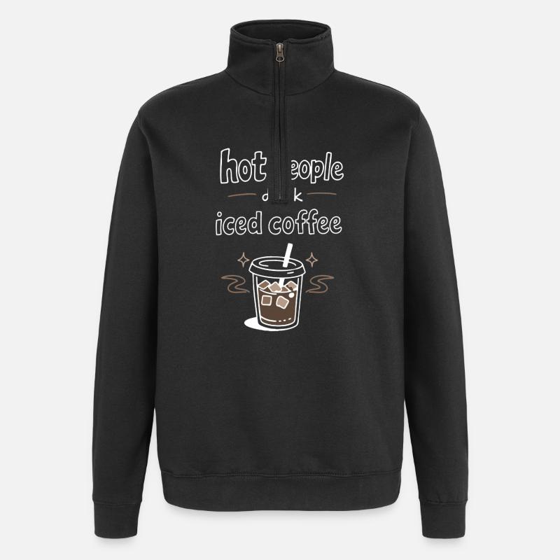 Hot People Drink Iced Coffee Statement - Quarter-Zip-Sweatshirt - Schwarz
