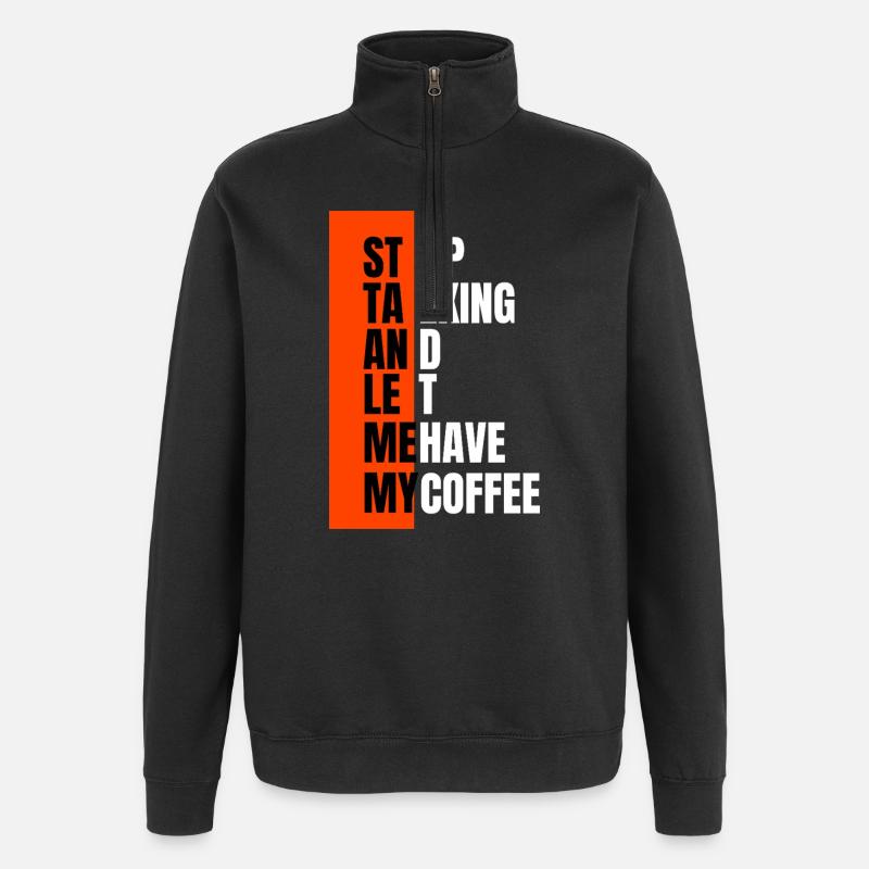 Stop talking – need coffee first - Quarter-Zip Sweatshirt - black