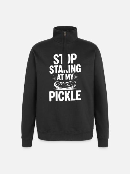 Stop Staring at My Pickle - Quarter-Zip Sweatshirt - black