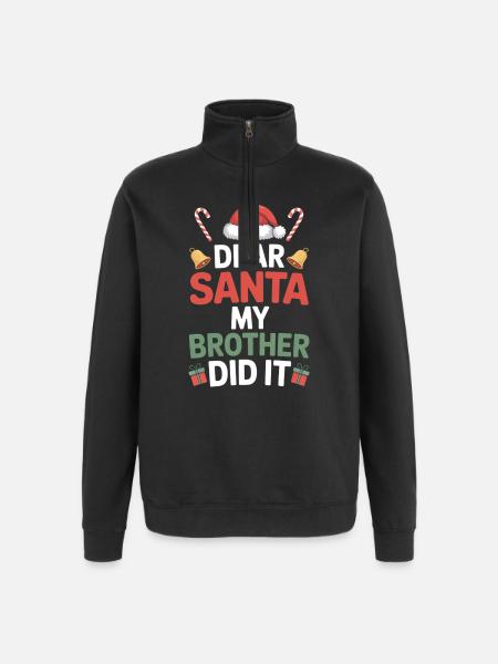 Dear Santa My Brother Did It - Quarter-Zip Sweatshirt - black