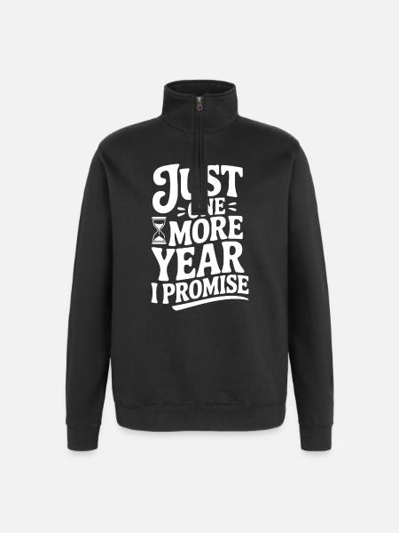 Just One More Year I Promise - Quarter-Zip Sweatshirt - black