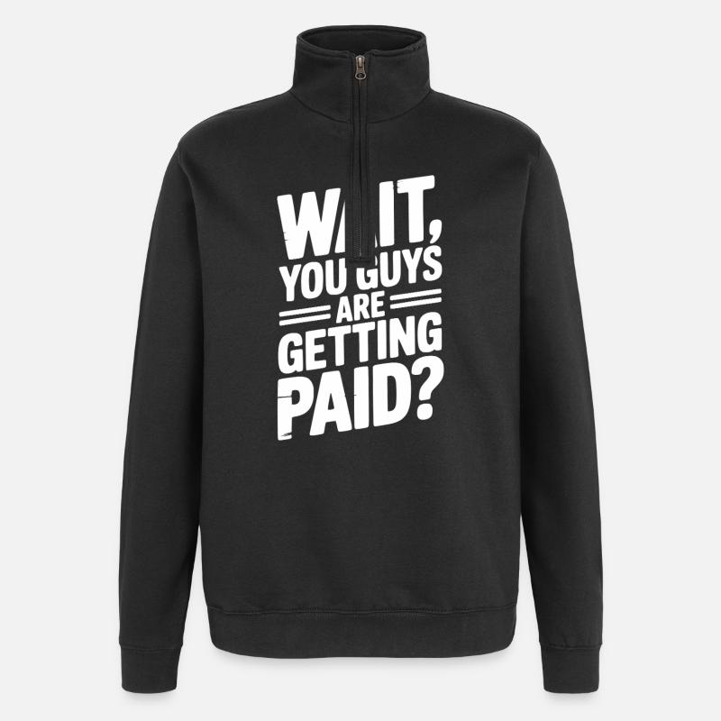 Attendez, vous êtes payés ? - Sweat à zip 1/4 - noir