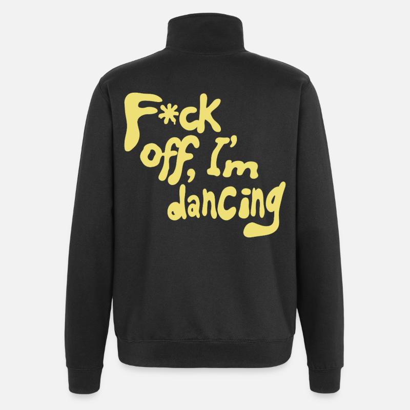 F*ck off, I'm dancing - Quarter-Zip Sweatshirt - black