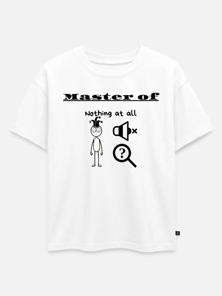 Master of Nothing at all - Oversized Kids' Premium Organic T-Shirt - white