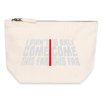 I Didn't Come This Far To Only Come This Far Motto - Canvas Zip Pouch 12 x 13 cm - nature - Front
