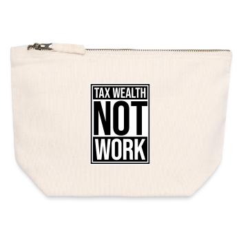 Tax Wealth Not Work Progressiv Politik Wirtschaft - Canvas Reißverschluss-Täschchen (12 x 13 cm) - Naturweiß - Vorne