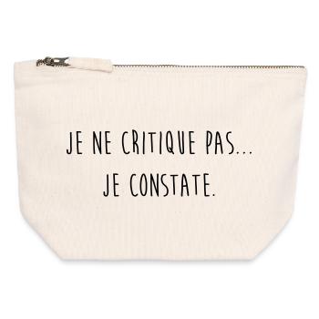 Je ne critique pas je constate / Humour / Drôle - Pochette zippée en toile 12 x 13 cm - blanc naturel - Devant