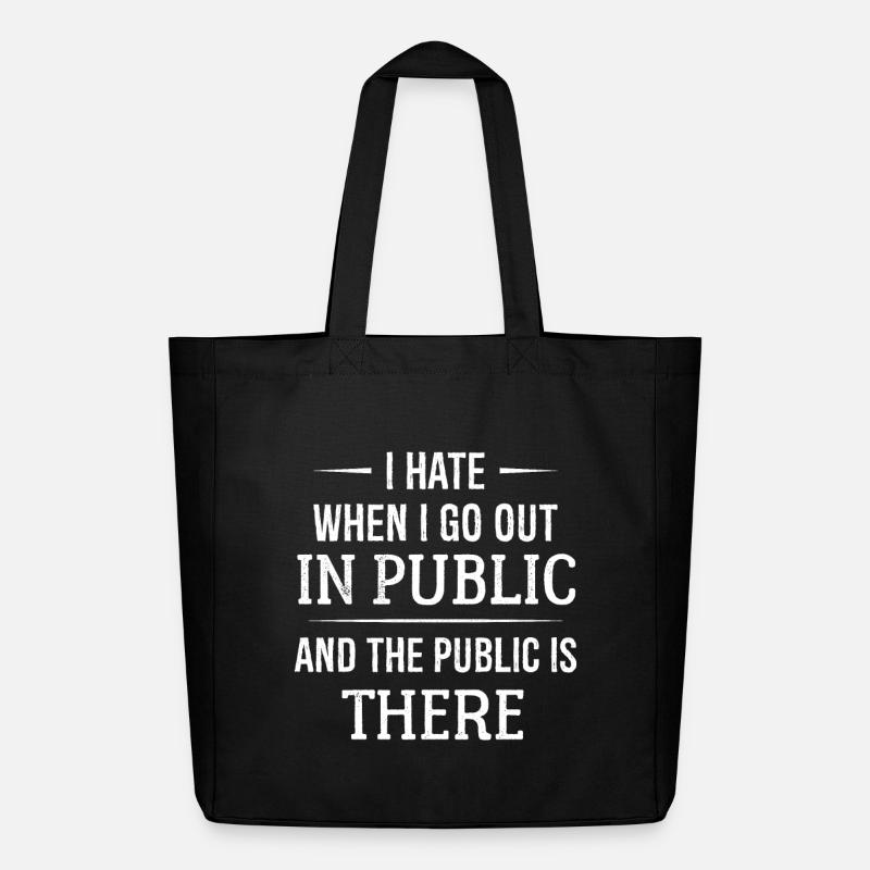 I hate when I go out in public - Midweight Recycled Tote Bag by Stanley/Stella - black