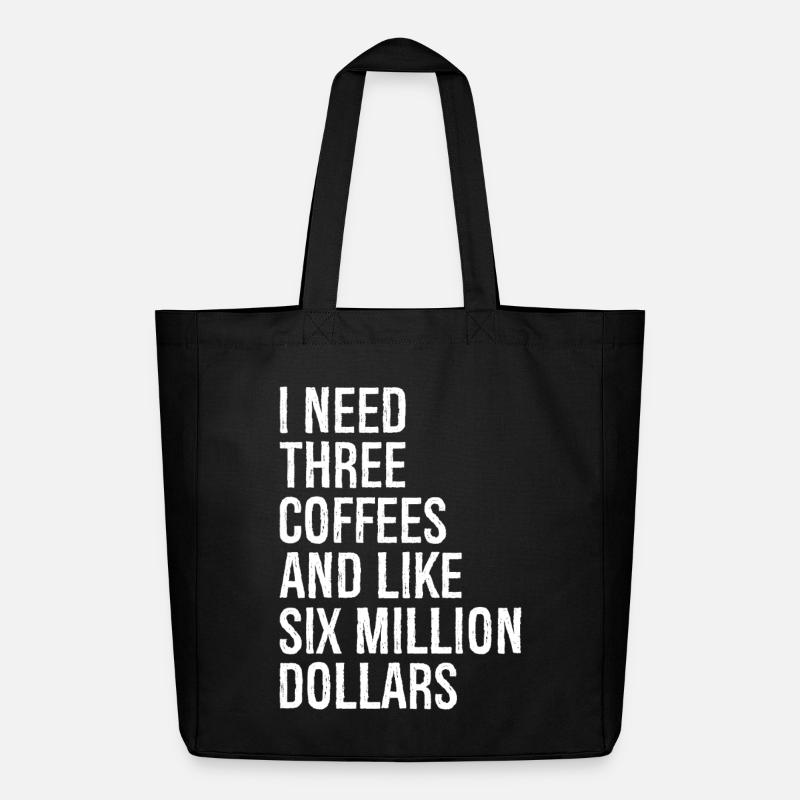I need three coffees and like six million dollars - Midweight Recycled Tote Bag by Stanley/Stella - black
