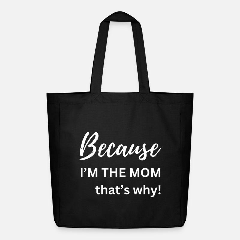 Because I'm The Mom That's Why Funny Gift - Midweight Recycled Tote Bag by Stanley/Stella - black