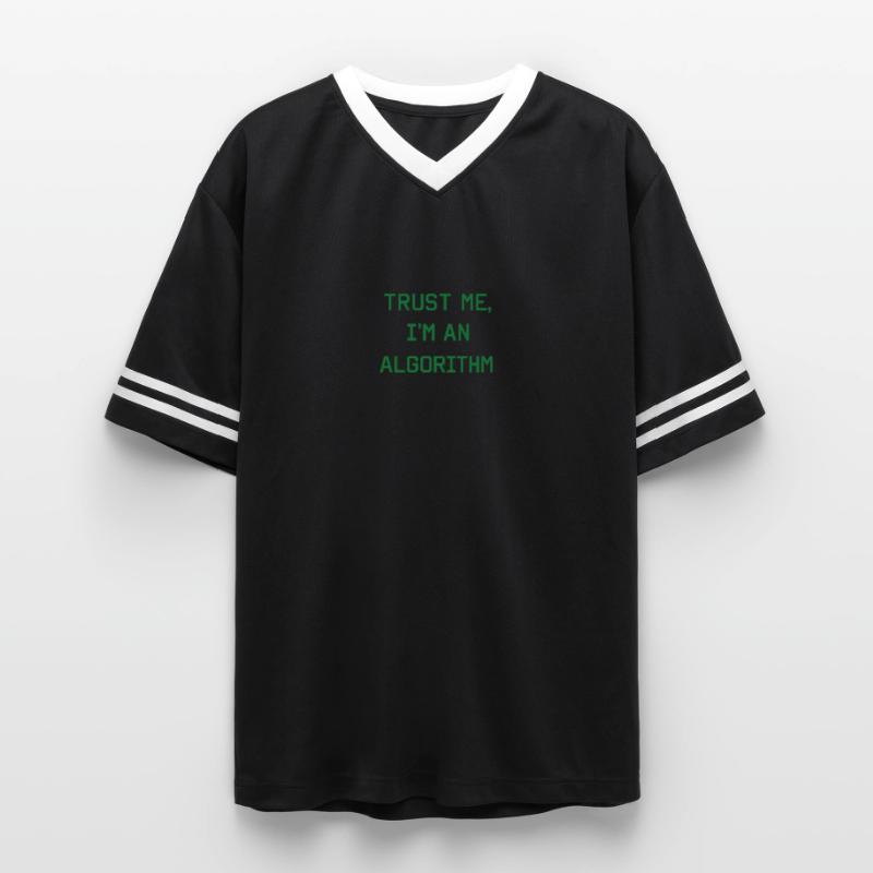 Trust me, I'm an algorithm – Nerd & Programmer Unisex Football Style Mesh T-Shirt