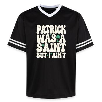 Patrick Was A Saint But I Ain't St Patricks Day - Unisex Football Style Mesh T-Shirt - black/white - Front - AI Model Female 172 light (172cm) & AI Model Male 185 light (185cm)