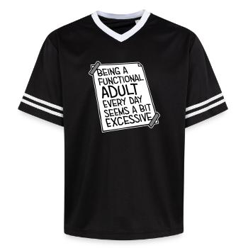Being A Functional Adult Every Day Seems Excessive - Unisex Football Style Mesh T-Shirt - black/white - Front - AI Model Female 172 light (172cm) & AI Model Male 185 light (185cm)