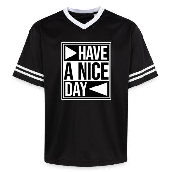 Have A Nice Day Funny Sarcastic Saying Cute - Unisex Football Style Mesh T-Shirt - black/white - Front - AI Model Female 172 light (172cm) & AI Model Male 185 light (185cm)